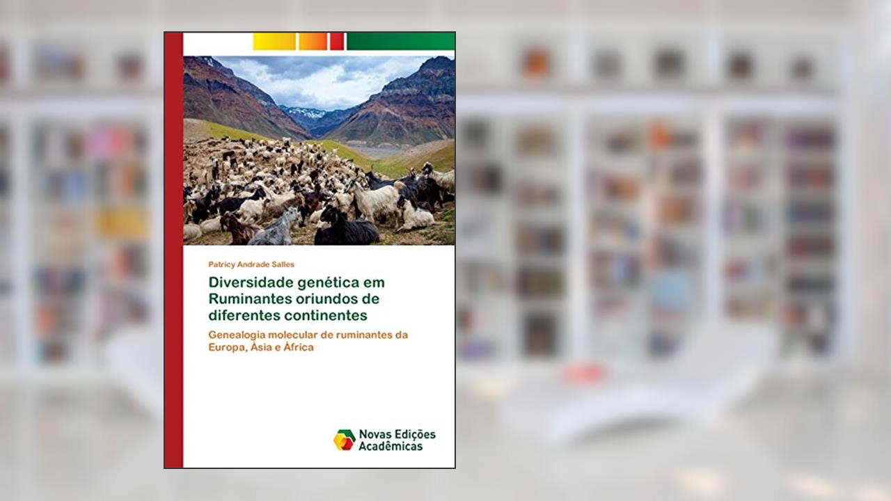 Diversidade genética em Ruminantes oriundos de diferentes continentes: Genealogia molecular de ruminantes da Europa, Ásia e África, do autor Patricy Andrade Salles