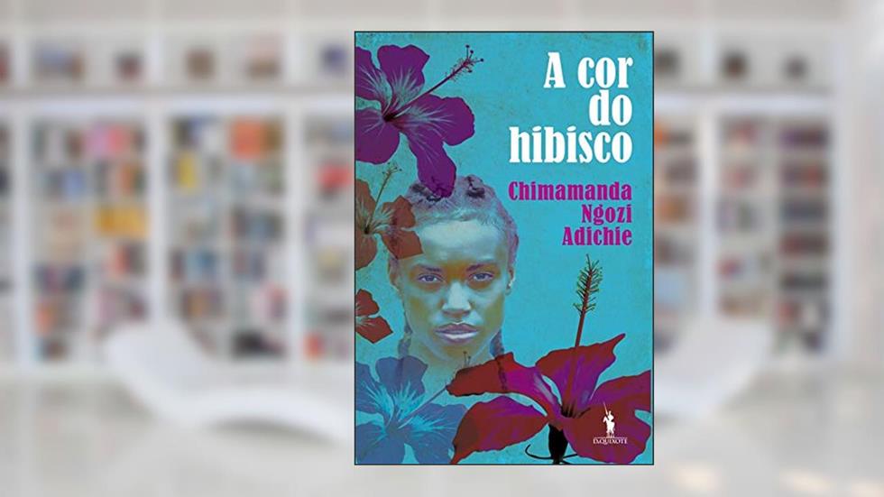 A Cor do Hibisco, do autor Chimamanda Ngozi Adichie