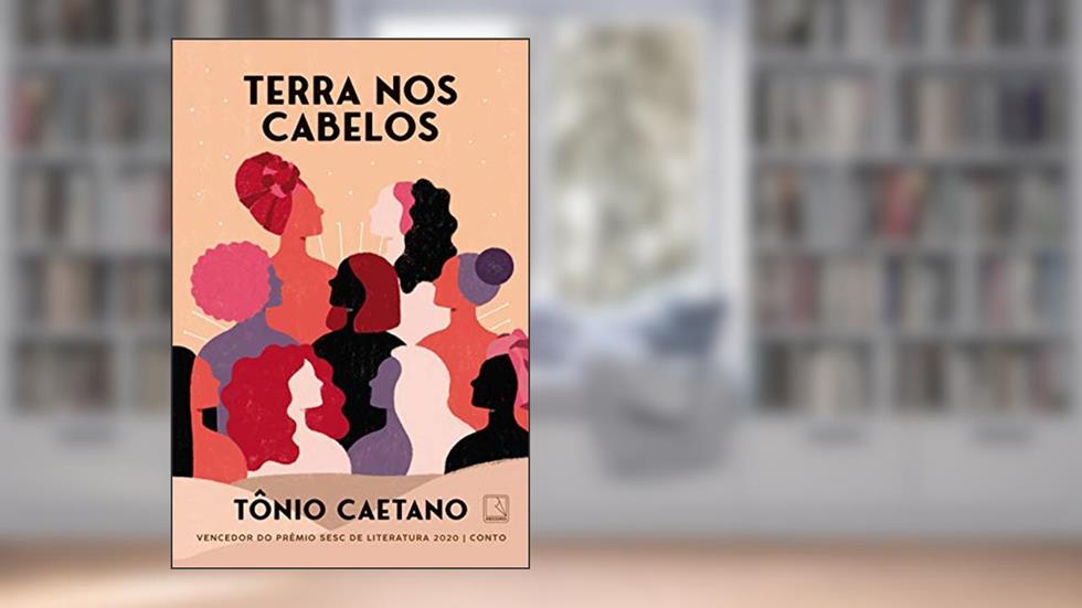 Terra nos cabelos, do autor Tônio Caetano