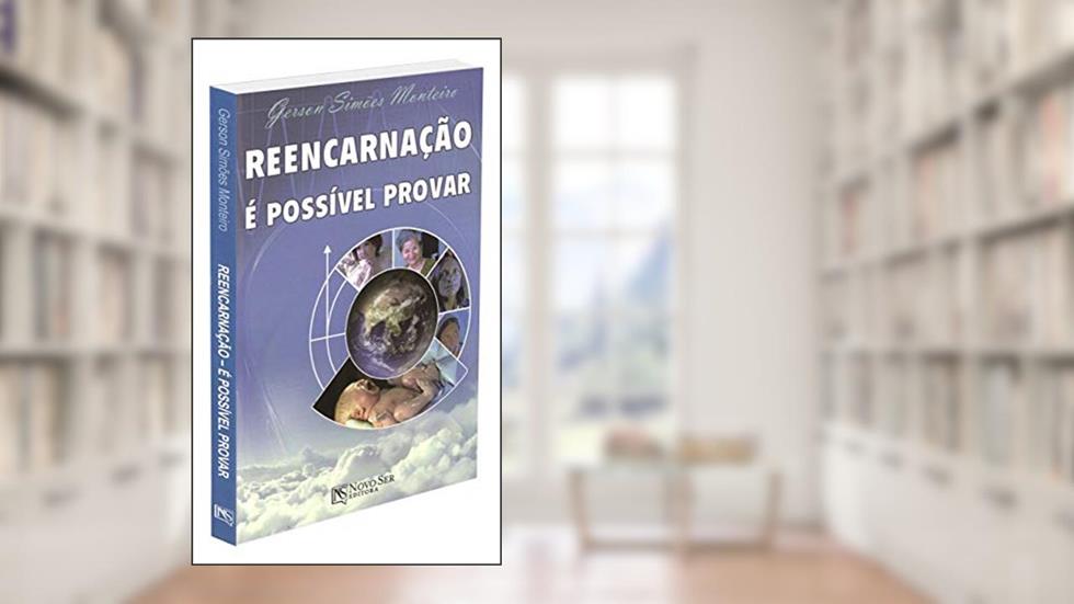 Reencarnação É Possível Provar, do autor Gerson Simões Monteiro