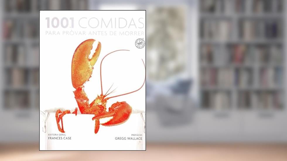1001 Comidas Para Provar Antes De Morrer, do autor Frances Case