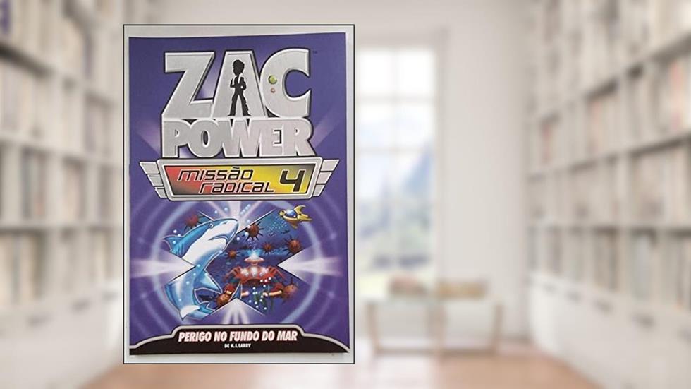Zac Power Missão Radical 4. Perigo no Fundo do Mar, do autor H. I. Larry