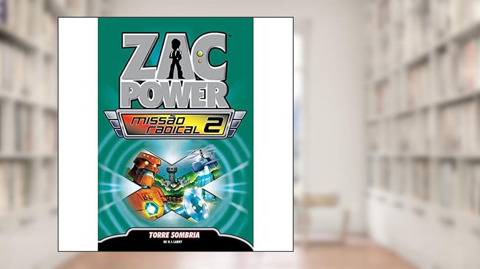 Zac Power Missão Radical. Torre Sombria - Volume 2, do autor H. I. Larry