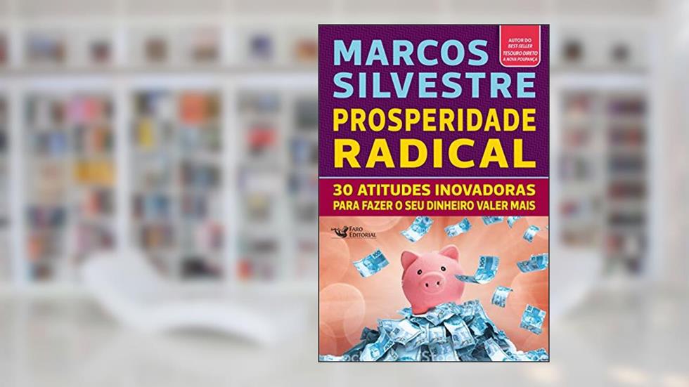 Prosperidade Radical, do autor Marcos Silvestre