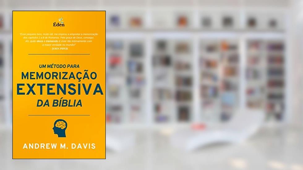 Um Método para a Memorização Extensiva da Bíblia, do autor Andrew M. Davis