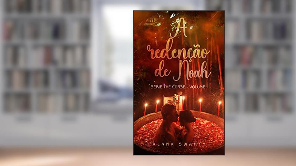 A Redenção de Noah: (Série The Curse Livro 1), do autor Alana Swarty