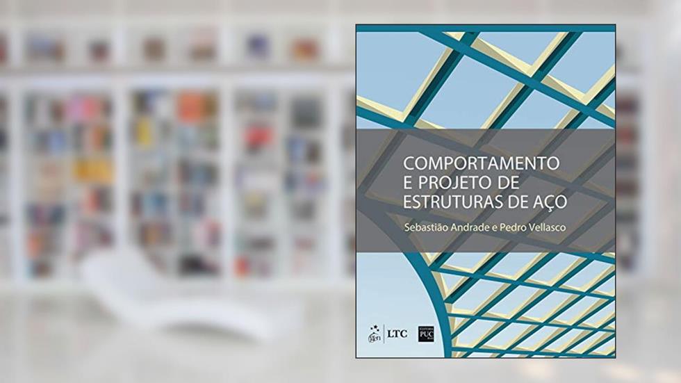 Comportamento e Projeto de Estruturas de Aço, do autor Sebastião Andrade; Pedro Vellasco