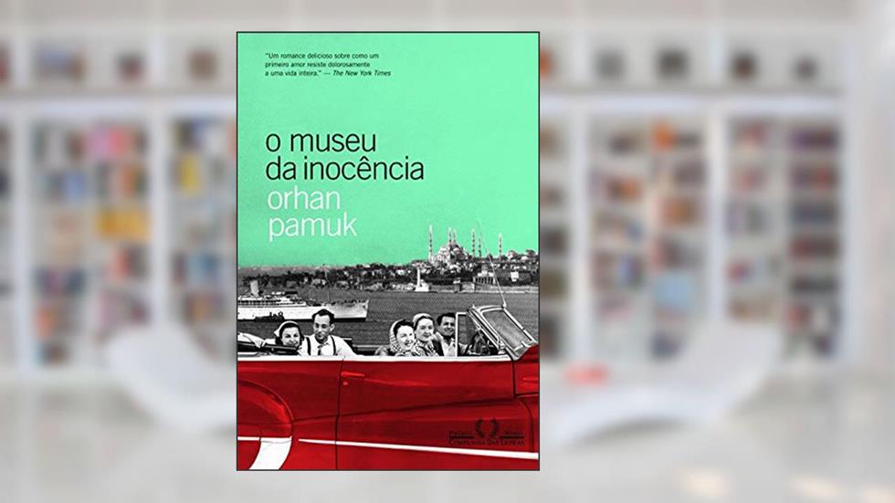 O museu da inocência, do autor Orhan Pamuk