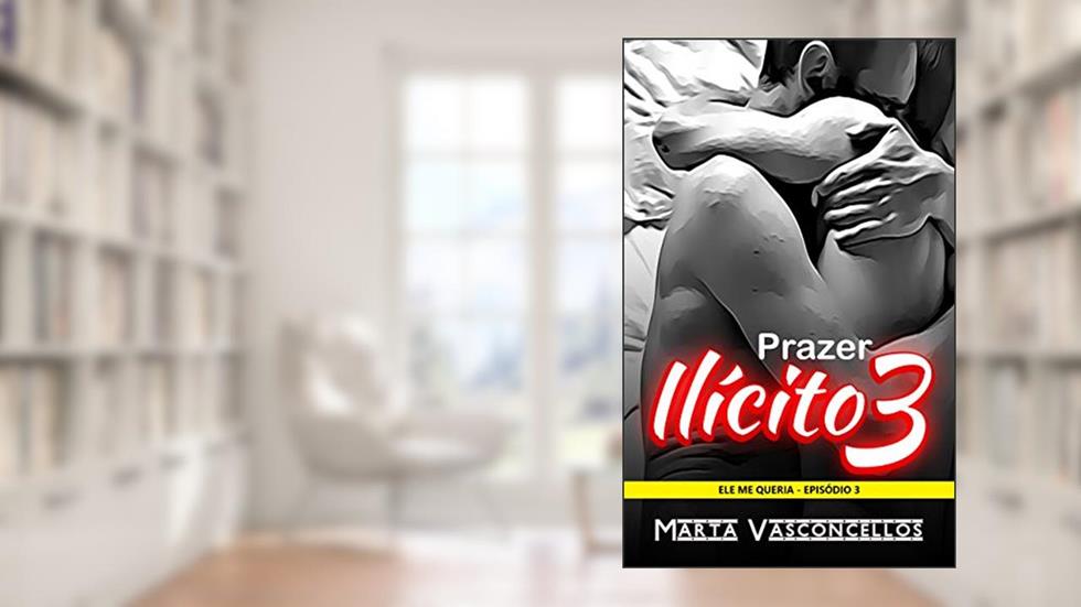 Prazer Ilícito 3: Sozinhos na Nevasca (Ele me Queria), do autor Marta Vasconcellos