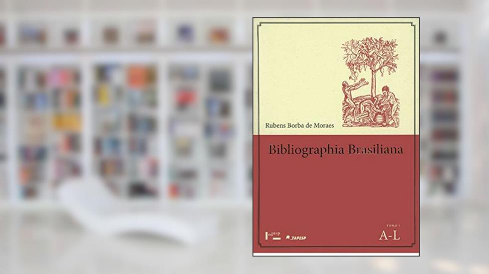 Bibliographia Brasiliana - Livros Raros Sobre o Brasil Publicados Desde 1504 Até 1900 - Tomo 1 e 2, do autor Rubens Borba de Moraes