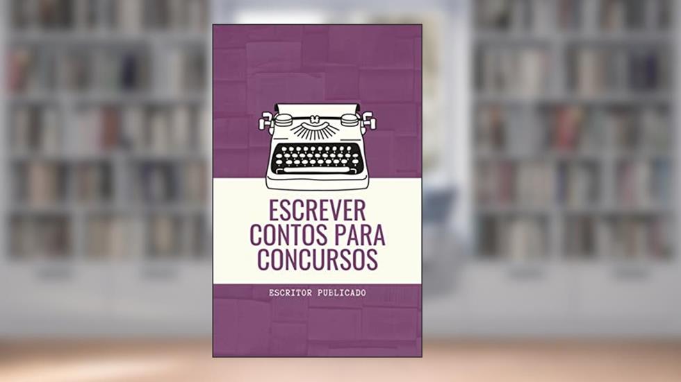 Escrever contos para concursos: Escrita Criativa, do autor Escritor Publicado