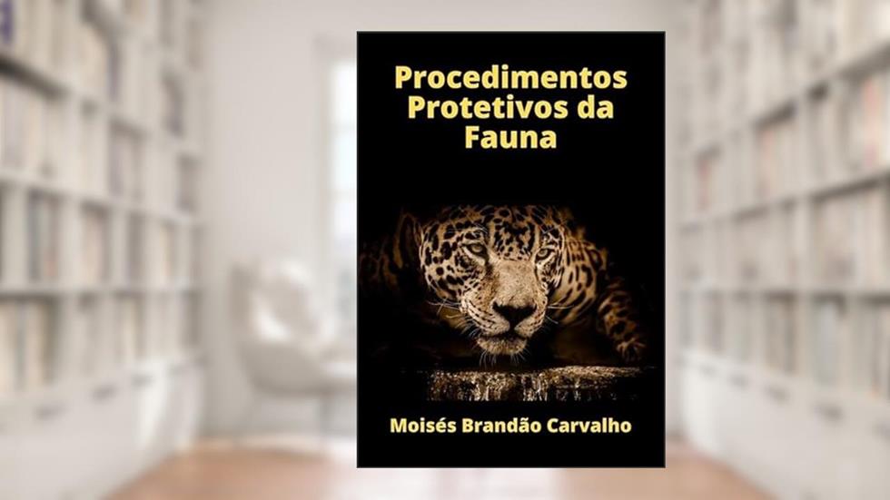 Procedimentos Protetivos da Fauna, do autor Moisés Brandão Carvalho
