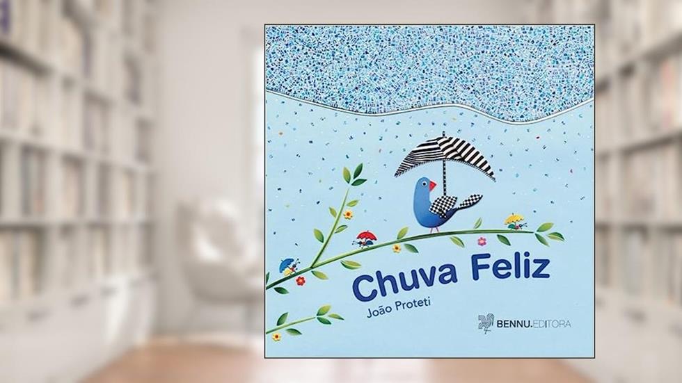 Chuva feliz!, do autor João Proteti