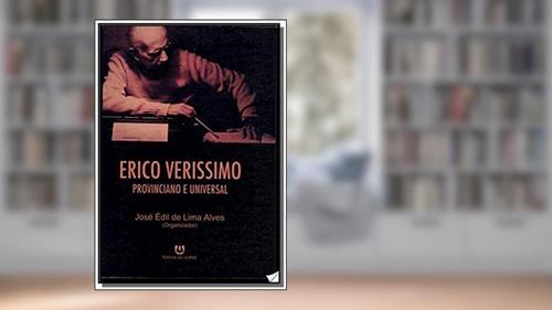 Capa de Erico Verissimo Provinciano e Universal, do autor José Édil de Lima Alves