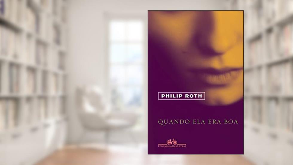 Quando ela era boa, do autor Philip Roth