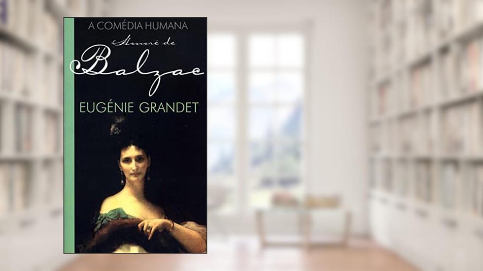 Eugenie Grandet, do autor Honoré de Balzac