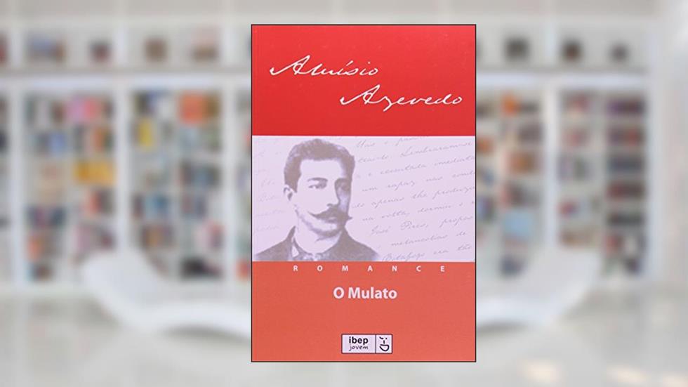 O mulato, do autor Aluisio Azevedo