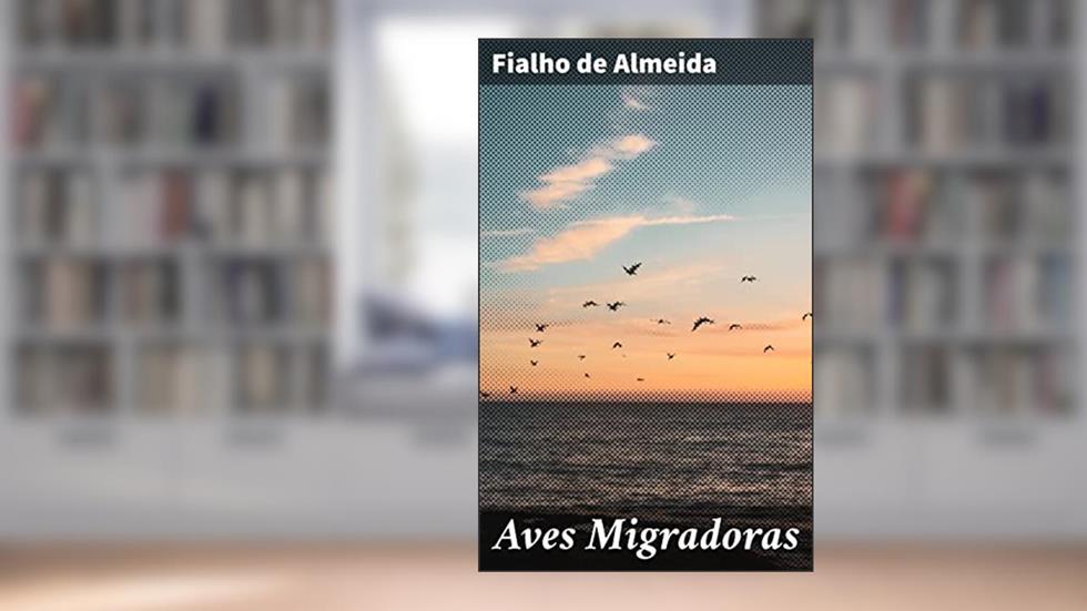Aves Migradoras: Retratos Realistas da Sociedade Alentejana do Século XIX, do autor Fialho de Almeida