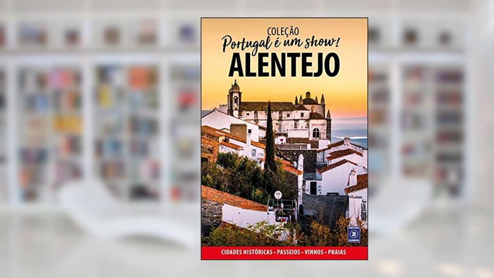 Portugal é um Show! - Alentejo, do autor Editora Europa