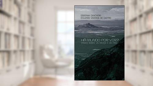 Capa de Ha Mundo por Vir?, do autor Deborah Danowski; Eduardo Viveiros de Castro
