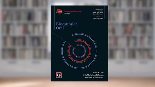 Capa de Bioquímica Oral: Odontologia Essencial - Parte Básica, do autor Jaime A. Cury; Livia Maria Andaló Tenuta; Cinthia P. M. Tabchoury