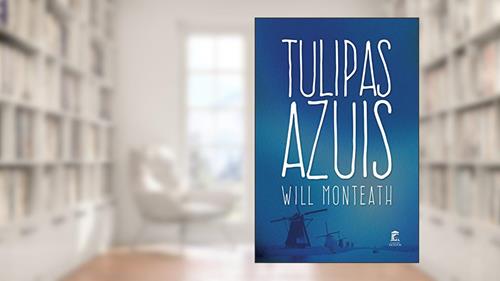 Capa de Tulipas Azuis, do autor Will Monteath