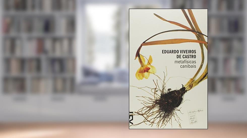 Metafísicas Canibais, do autor Eduardo Viveiros de Castro
