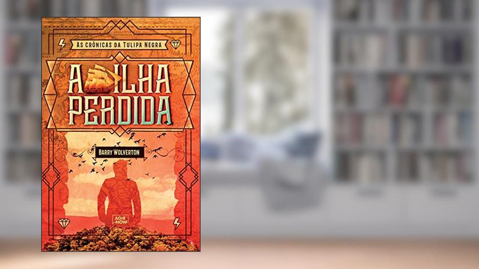 A ilha perdida (As crônicas da Tulipa Negra Livro 1), do autor Barry Wolverton