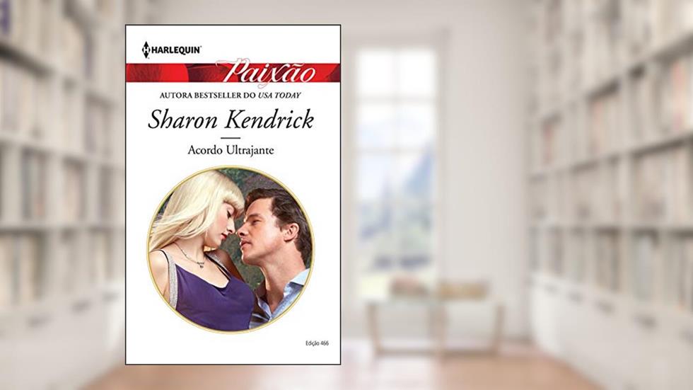 Acordo Ultrajante (Harlequin Jessica Especial Livro 466), do autor Sharon Kendrick