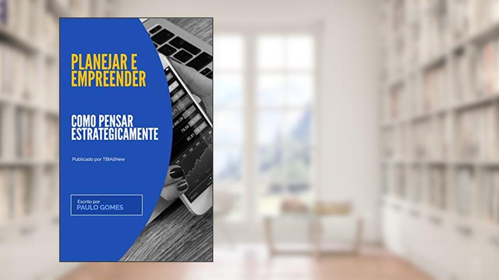 Planejar e Empreender: Como pensar estrategicamente?, do autor Paulo Gomes