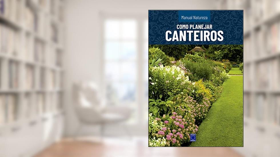 Manual Natureza - Volume 5: Como Planejar Canteiros, do autor Editora Europa