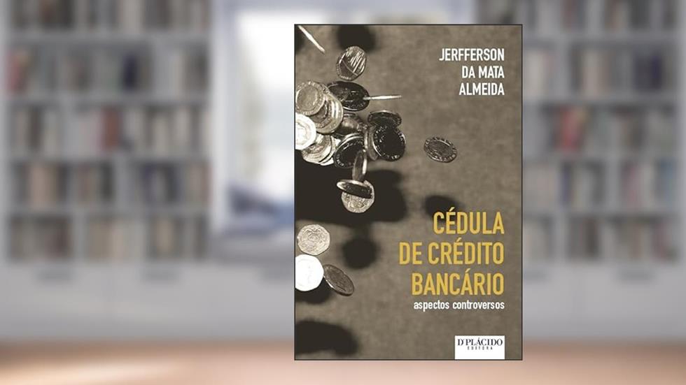 Cédula de Crédito Bancário: Aspectos Controversos, do autor Jerfferson da Mata Almeida