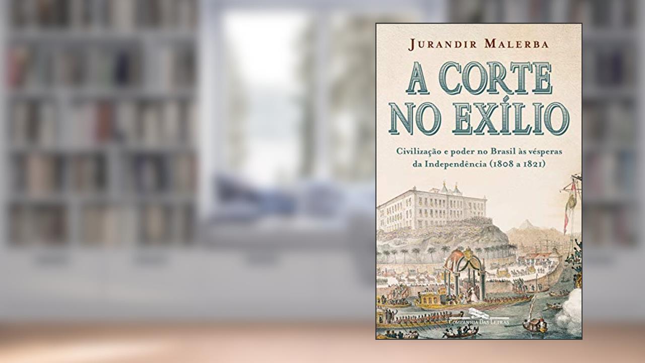 A corte no exílio, do autor Jurandir Malerba