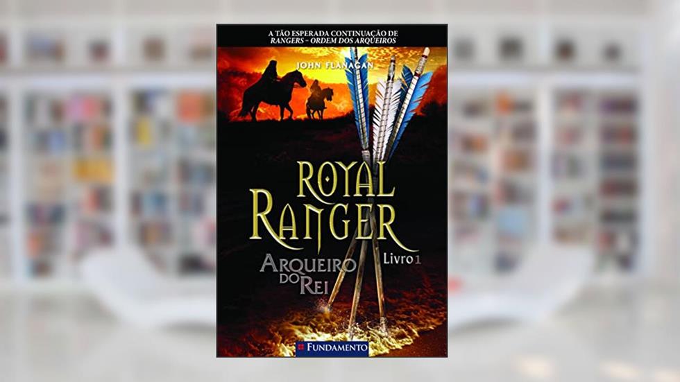 Royal Ranger 1 - Arqueiro do Rei, do autor John Flanagan