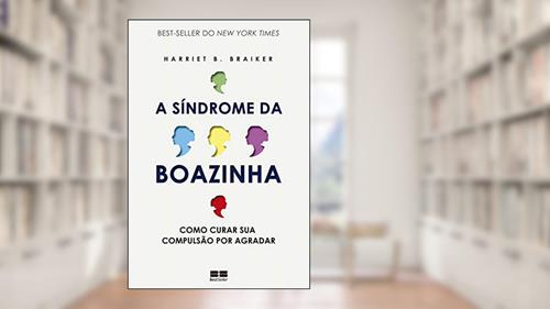Capa de A síndrome da boazinha: Como curar sua compulsão por agradar, do autor Harriet B. Braiker