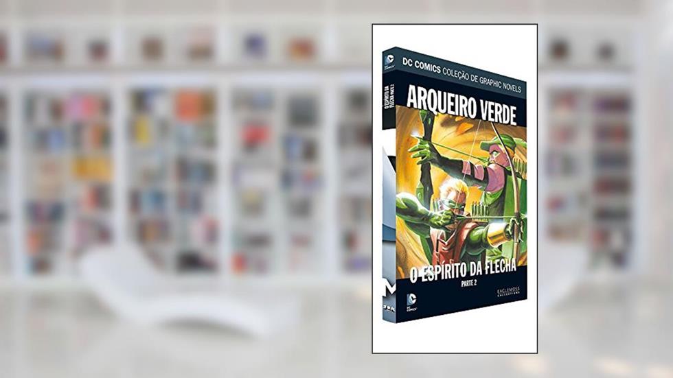 DC Graphic Novels. Arqueiro Verde. O Espírito da Flecha. Parte 2, do autor Eaglemoss