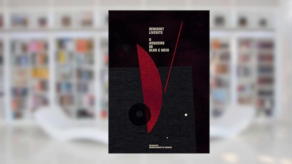 O arqueiro de olho-e-meio, do autor Benedikt Lívchits