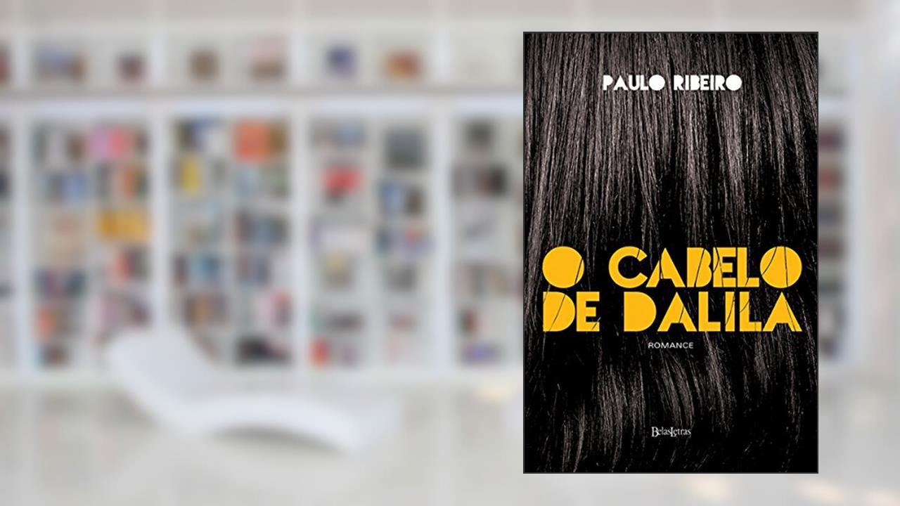 O cabelo de Dalila, do autor Paulo Ribeiro