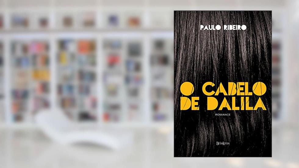 O cabelo de Dalila, do autor Paulo Ribeiro