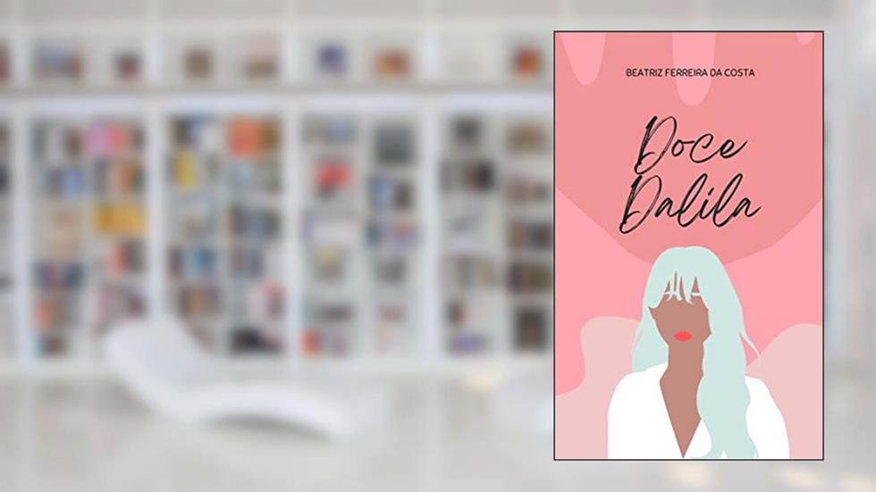 Doce Dalila, do autor Beatriz Ferreira da Costa
