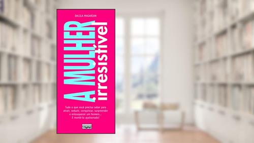 Capa de A mulher irresistível, do autor Dalila Magarian