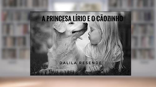 Capa de A Princesa Lírio e o Cãozinho (As Aventuras da Princesa Lírio Livro 5), do autor Dalila Resende
