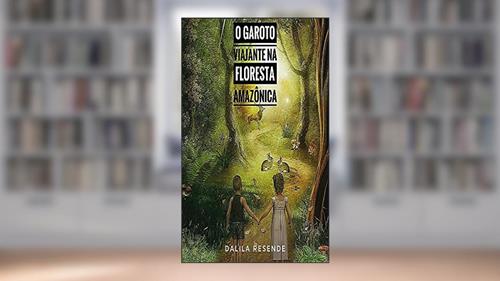 Capa de O Garoto Viajante Na Floresta Amazônica, do autor Dalila Resende