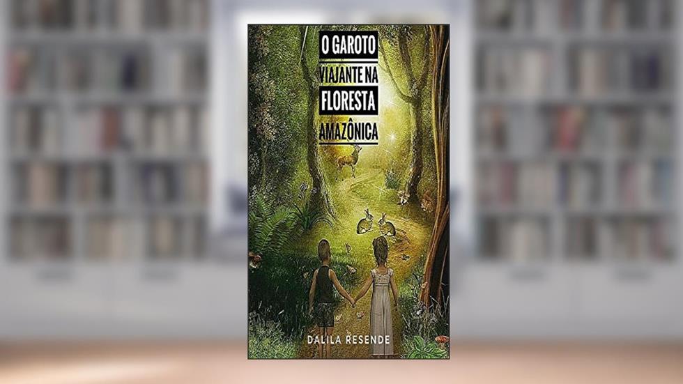 O Garoto Viajante Na Floresta Amazônica, do autor Dalila Resende