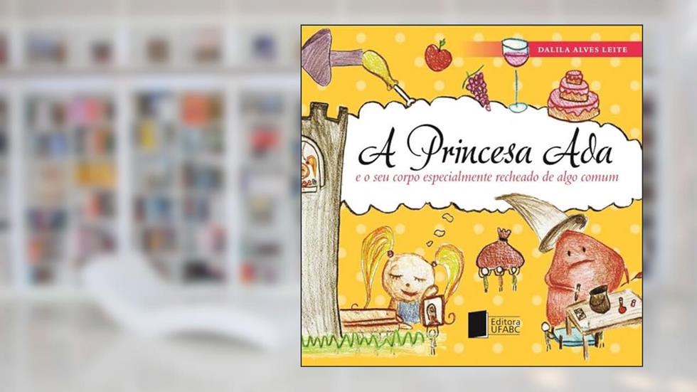 A Princesa Ada e o seu Corpo Especialmente Recheado de Algo Comum, do autor Dalila Alves Leite