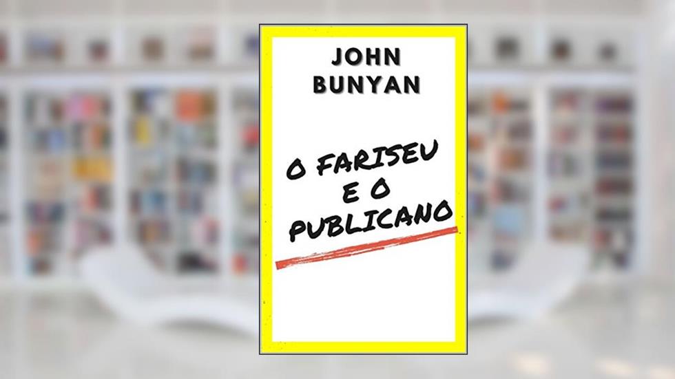 O Fariseu e o Publicano, do autor John Bunyan