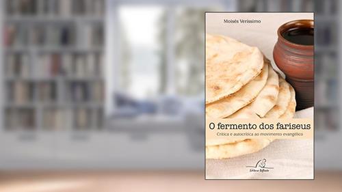 Capa de Fermento Dos Fariseus, O - Crítica E Autocrítica Ao Movimento Evangélico, do autor Moisés Veríssimo