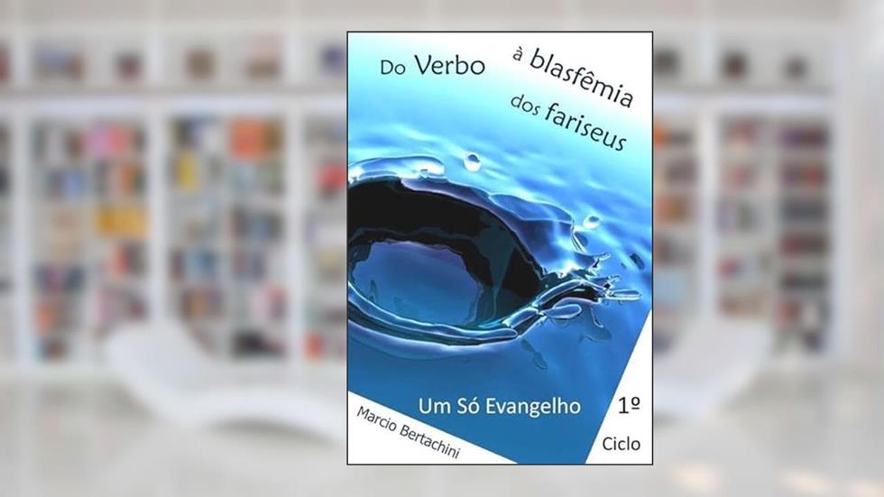 Do Verbo a Blasfemia dos Fariseus, do autor Marcio Bertachini