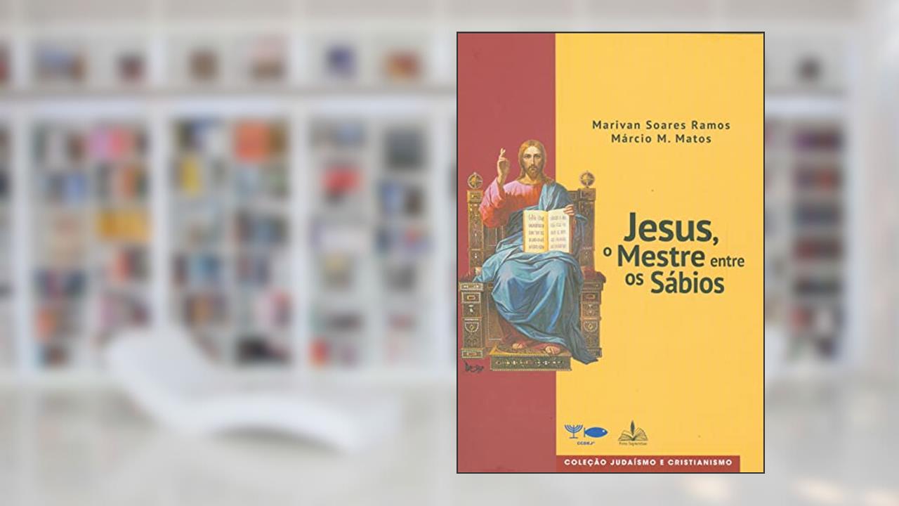 JESUS, O MESTRE ENTRE OS SÁBIOS, do autor MARIVAN SOARES RAMOS