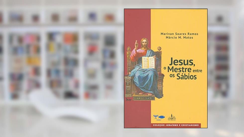 JESUS, O MESTRE ENTRE OS SÁBIOS, do autor MARIVAN SOARES RAMOS